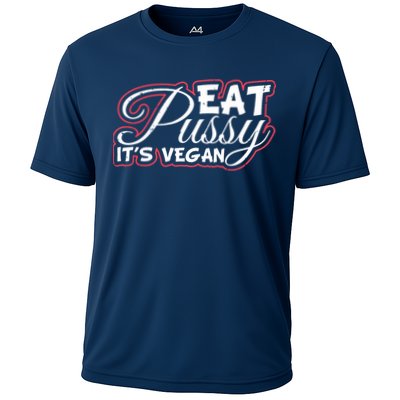 Eat Pussy Its Vegan Funny Gift Vegetarian Performance Shirt