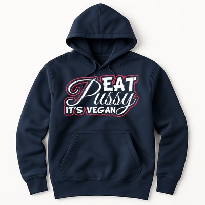 Eat Pussy Its Vegan Funny Gift Vegetarian Hoodie