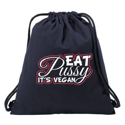 Eat Pussy Its Vegan Funny Gift Vegetarian Drawstring Bag