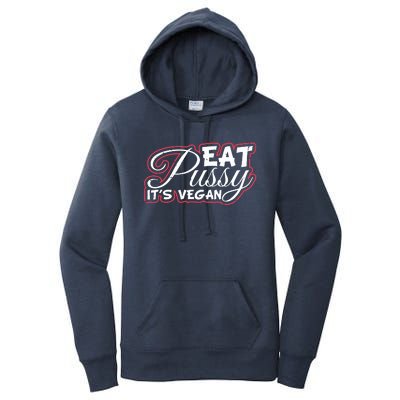 Eat Pussy Its Vegan Funny Gift Vegetarian Women's Pullover Hoodie