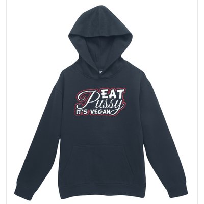 Eat Pussy Its Vegan Funny Gift Vegetarian Urban Pullover Hoodie