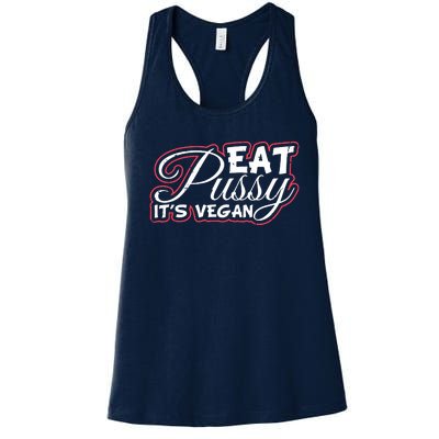 Eat Pussy Its Vegan Funny Gift Vegetarian Women's Racerback Tank