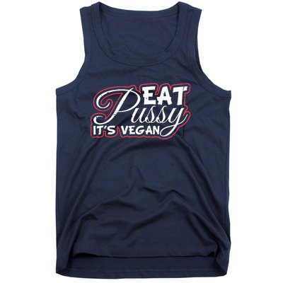 Eat Pussy Its Vegan Funny Gift Vegetarian Tank Top