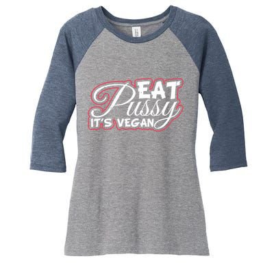 Eat Pussy Its Vegan Funny Gift Vegetarian Women's Tri-Blend 3/4-Sleeve Raglan Shirt