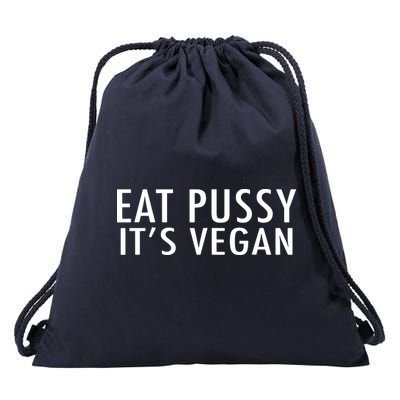 Eat Pussy Its Vegan Funny Gift Drawstring Bag