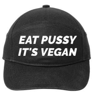 Eat Pussy It's Vegan Funny Adult Sex Joke Gift Idea 7-Panel Snapback Hat