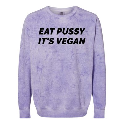 Eat Pussy It's Vegan Funny Adult Sex Joke Gift Idea Colorblast Crewneck Sweatshirt