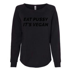 Eat Pussy It's Vegan Funny Adult Sex Joke Gift Idea Womens California Wash Sweatshirt