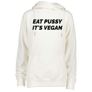 Eat Pussy It's Vegan Funny Adult Sex Joke Gift Idea Womens Funnel Neck Pullover Hood