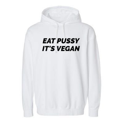 Eat Pussy It's Vegan Funny Adult Sex Joke Gift Idea Garment-Dyed Fleece Hoodie