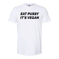 Eat Pussy It's Vegan Funny Adult Sex Joke Gift Idea Softstyle CVC T-Shirt