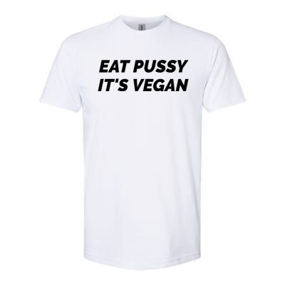 Eat Pussy It's Vegan Funny Adult Sex Joke Gift Idea Softstyle CVC T-Shirt