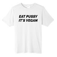 Eat Pussy It's Vegan Funny Adult Sex Joke Gift Idea Tall Fusion ChromaSoft Performance T-Shirt