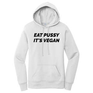 Eat Pussy It's Vegan Funny Adult Sex Joke Gift Idea Women's Pullover Hoodie