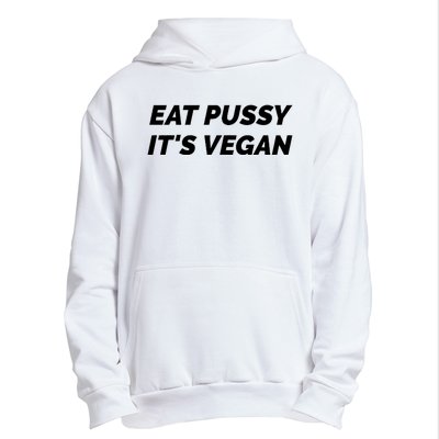 Eat Pussy It's Vegan Funny Adult Sex Joke Gift Idea Urban Pullover Hoodie