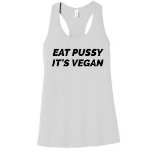 Eat Pussy It's Vegan Funny Adult Sex Joke Gift Idea Women's Racerback Tank