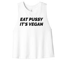 Eat Pussy It's Vegan Funny Adult Sex Joke Gift Idea Women's Racerback Cropped Tank