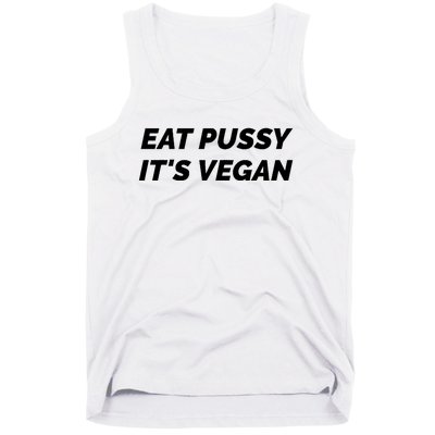 Eat Pussy It's Vegan Funny Adult Sex Joke Gift Idea Tank Top