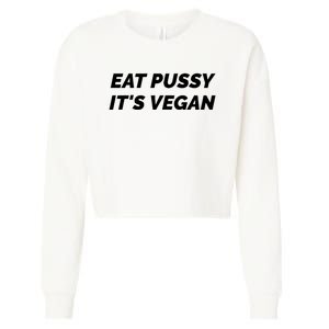 Eat Pussy It's Vegan Funny Adult Sex Joke Gift Idea Cropped Pullover Crew