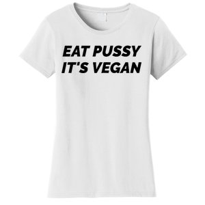 Eat Pussy It's Vegan Funny Adult Sex Joke Gift Idea Women's T-Shirt