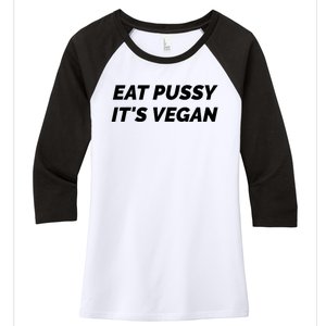 Eat Pussy It's Vegan Funny Adult Sex Joke Gift Idea Women's Tri-Blend 3/4-Sleeve Raglan Shirt