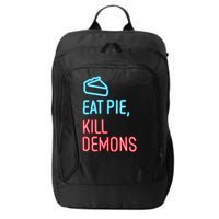 Eat Pie Kill Demons Supernatural City Backpack