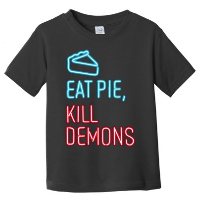 Eat Pie Kill Demons Supernatural Toddler T-Shirt