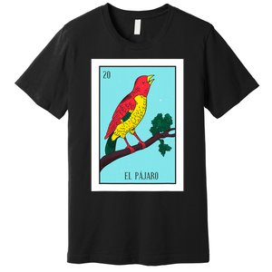 El Pajaro Lottery Card Gift The Bird Card Mexican Lottery Premium T-Shirt