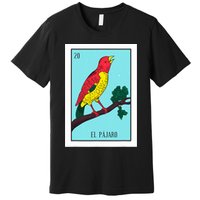 El Pajaro Lottery Card Gift The Bird Card Mexican Lottery Premium T-Shirt