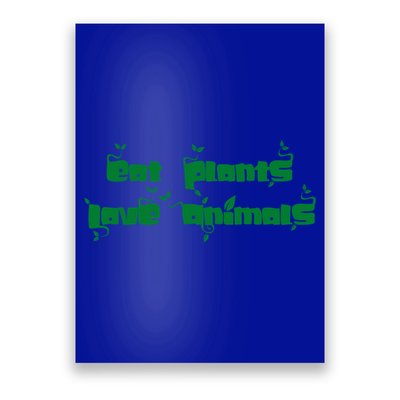 Eat Plants Love Animals Vegan Funny Gift Tops Cute Gift Poster