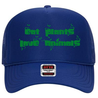 Eat Plants Love Animals Vegan Funny Gift Tops Cute Gift High Crown Mesh Back Trucker Hat