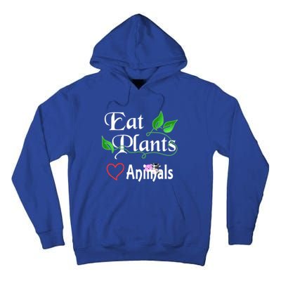 Eat Plants Love Animals For Vegans And Vegetarians Gift Tall Hoodie