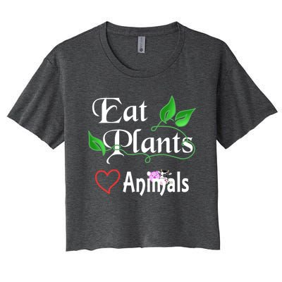 Eat Plants Love Animals For Vegans And Vegetarians Gift Women's Crop Top Tee