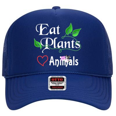 Eat Plants Love Animals For Vegans And Vegetarians Gift High Crown Mesh Back Trucker Hat