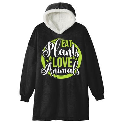 Eat Plants Love Animals! Save The Environt And Eat Green! Gift Hooded Wearable Blanket