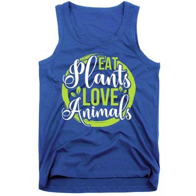 Eat Plants Love Animals! Save The Environt And Eat Green! Gift Tank Top
