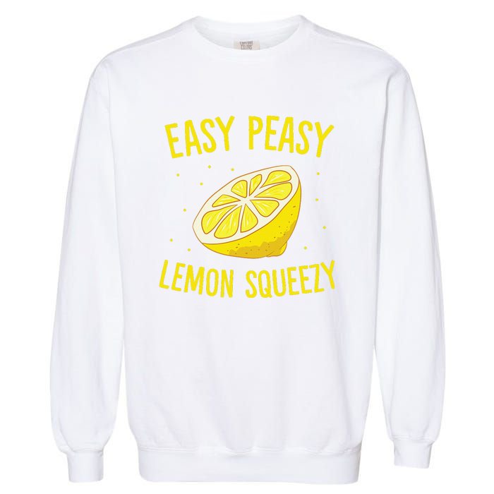 Easy Peasy Lemon Squeezy Funny Lemons Summer Lemonade Garment-Dyed Sweatshirt