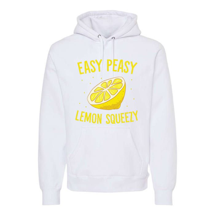 Easy Peasy Lemon Squeezy Funny Lemons Summer Lemonade Premium Hoodie