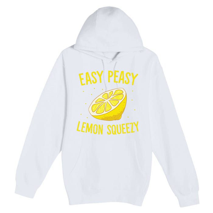 Easy Peasy Lemon Squeezy Funny Lemons Summer Lemonade Premium Pullover Hoodie