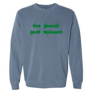 Eat Plants Love Animals Vegan Funny Gift Tops Cool Gift Garment-Dyed Sweatshirt