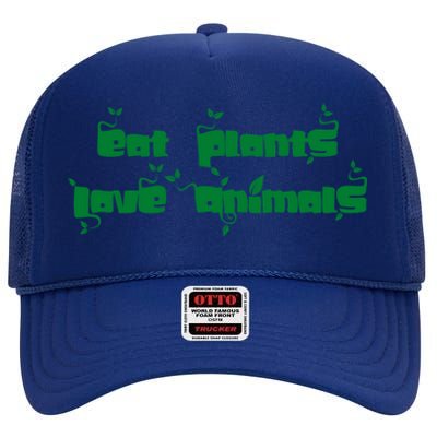 Eat Plants Love Animals Vegan Funny Gift Tops Cool Gift High Crown Mesh Back Trucker Hat