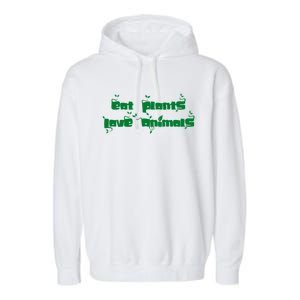 Eat Plants Love Animals Vegan Funny Gift Tops Cool Gift Garment-Dyed Fleece Hoodie