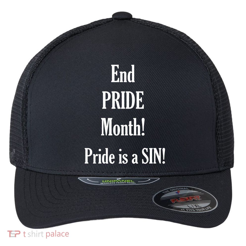 End Pride Month Pride Is A SIN Flexfit Unipanel Trucker Cap