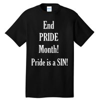 End Pride Month Pride Is A SIN Tall T-Shirt