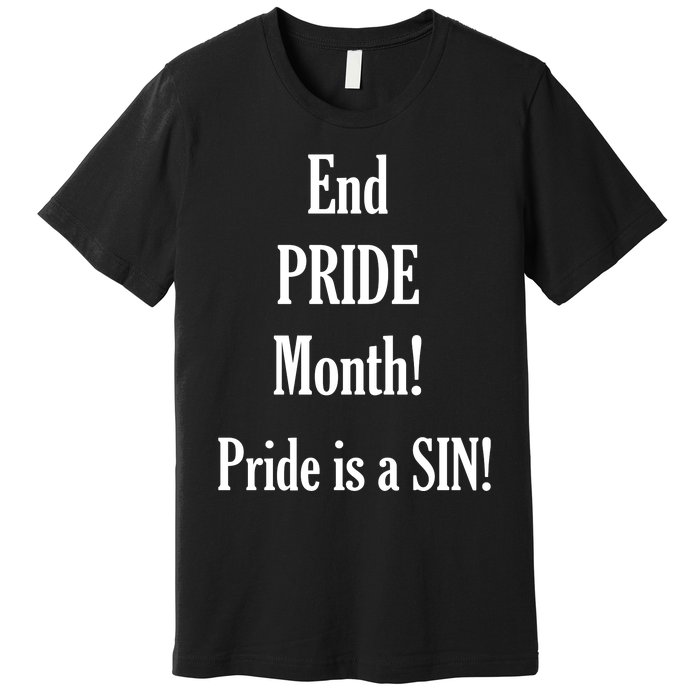 End Pride Month Pride Is A SIN Premium T-Shirt