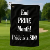 End Pride Month Pride Is A SIN Golf Towel