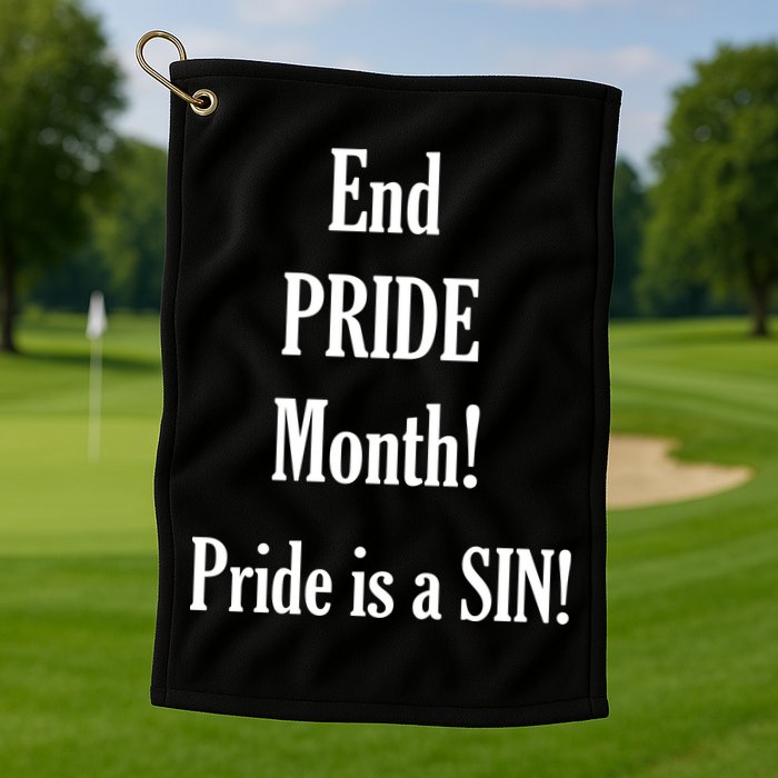End Pride Month Pride Is A SIN Golf Towel