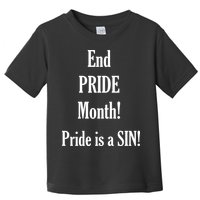 End Pride Month Pride Is A SIN Toddler T-Shirt