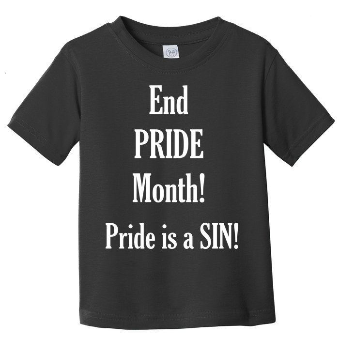 End Pride Month Pride Is A SIN Toddler T-Shirt