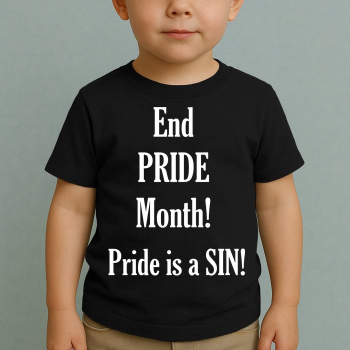 End Pride Month Pride Is A SIN Toddler T-Shirt